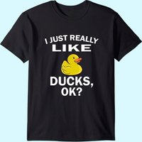 T-shirt I Just Really Like Ducks Ok Duck Lover pour hommes