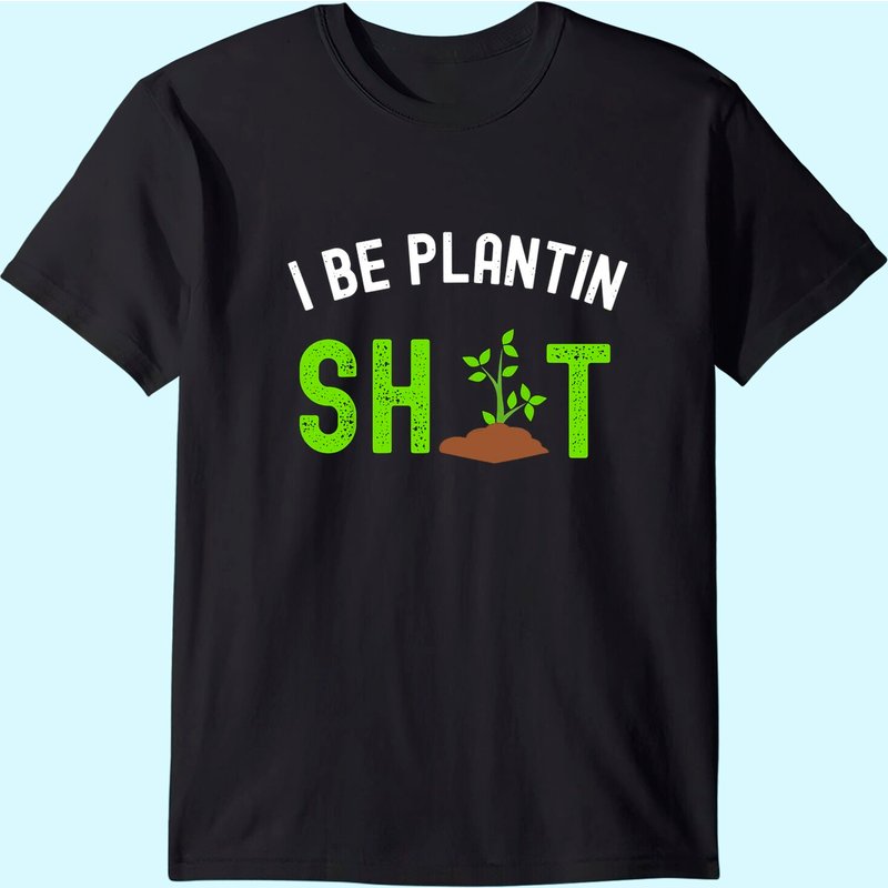 T-shirt I Be Plantin’ Sh%t pour hommes — T-shirts pour hommes