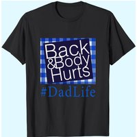 Back And Body Hurts Dad Life T-Shirt for Men — Mens T Shirts