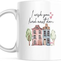 I Wish You Lived Next Door Coffee Mug — Mugs & Tumblers