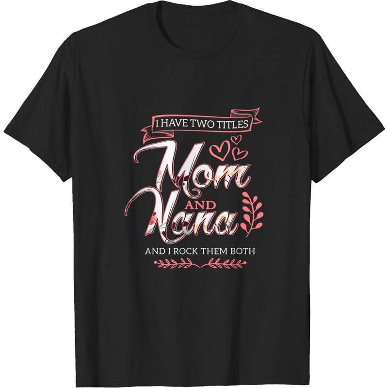 T-shirt I Have Two Titles Mom And Nana pour hommes — T-shirts pour hommes