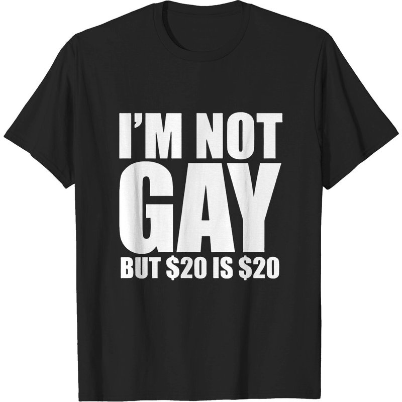 I Am Not Gay But $20 Is $20 Men's College T-Shirt — Mens T Shirts