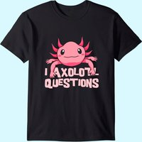 I Axolotl Questions Mexican Amphibian T-Shirt for Men