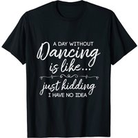 T-shirt avec citation drôle : Une journée sans danser pour hommes — T-shirts pour hommes