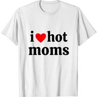 I Love Hot Moms Men's T-Shirt