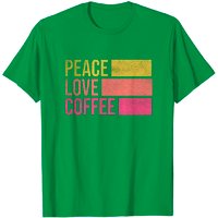 Drink Coffee Peace Love Coffee Shirt for Men — Mens T Shirts