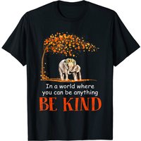Dans un monde où vous pouvez être n'importe quoi, soyez gentil T-shirt éléphant