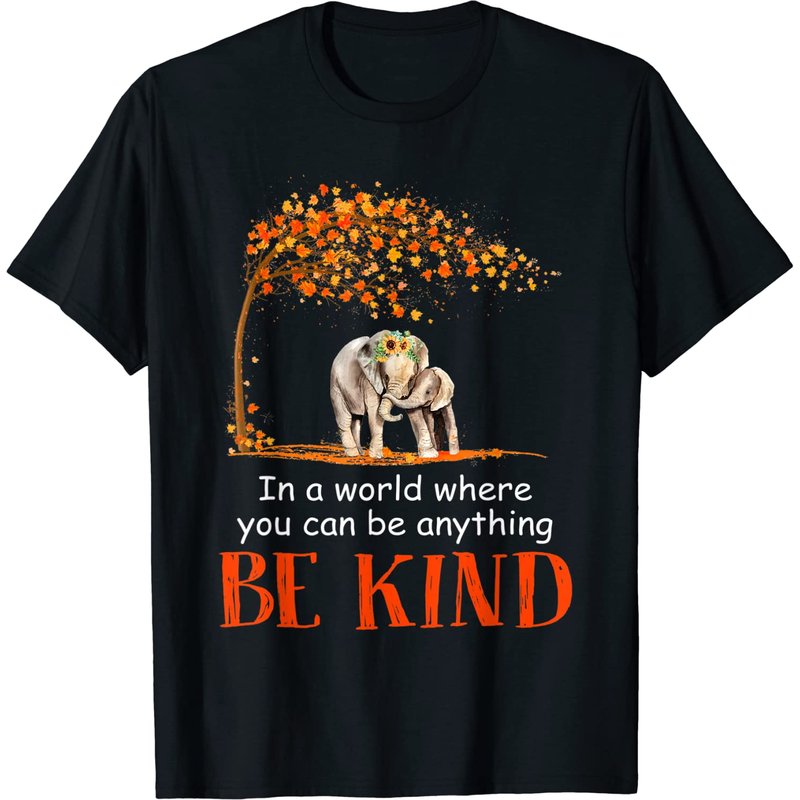 In A World Where You Can Be Anything Be Kind Elephant T-Shirt — Mens T Shirts