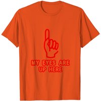 T-shirt drôle My Eyes Are Up Here pour hommes — T-shirts pour hommes