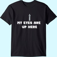 T-shirt My Eyes Are Up Here pour hommes — T-shirts pour hommes