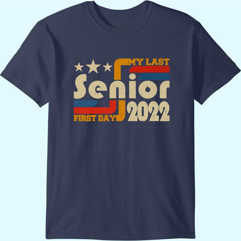 My Last First Day Senior Back To School Class Of 2022 T-Shirt — Mens T Shirts