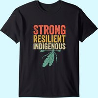Strong Resilient Indigenous People Day T-Shirt for Men
