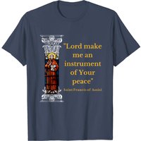 St Francis Of Assisi Prayer Make Me An Instrument Of Peace T-Shirt