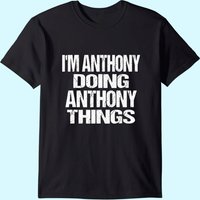 T-shirt Personnalisé "I'm Anthony Doing Anthony Things" pour Hommes