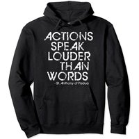St Anthony Of Padua Actions Speak Louder Than Words Hoodie