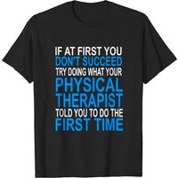 Motivational Physical Therapists Patients T Shirt for Men