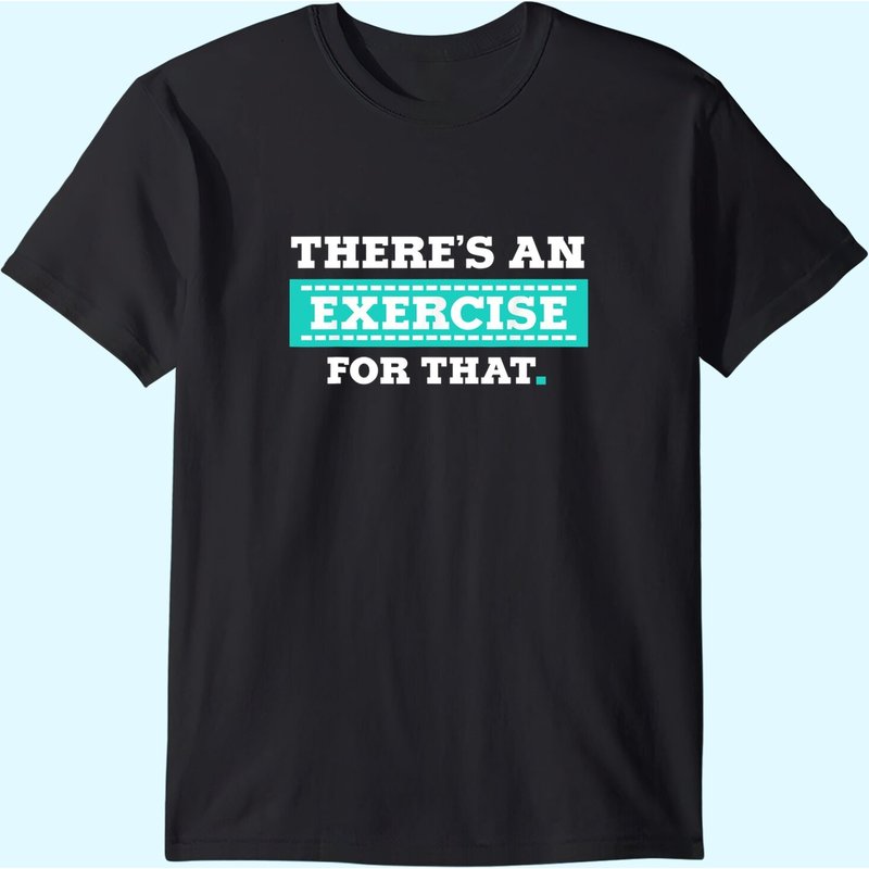 Physical Therapy PT Exercise Therapist T-Shirt for Men — Mens T Shirts