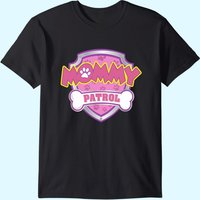 Mommy Patrol - Dog Mom Dad T-Shirt for Men