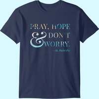 Prie, Espère & Ne T'inquiète Pas - T-shirt Saint Padre Pio pour Hommes