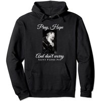 Saint Padre Pio Pray Hope Don't Worry Pullover Hoodie
