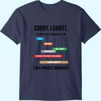 Sorry. I Gantt. T-Shirt de Gestion de Projet pour Hommes — T-shirts pour hommes