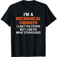 T-shirt drôle Ingénieur Mécanique I Can't Fix Stupid pour hommes