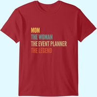 T-shirt The Mom The Woman The Event Planner The Legend pour hommes