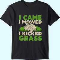 T-shirt Humoristique Tondeuse I Came I Mowed I Kicked Grass pour Hommes