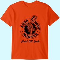 T-Shirt pour Hommes Auto Body Painter Paint Till Death