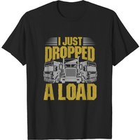 I Just Dropped A Load Trucker T Shirt for Men