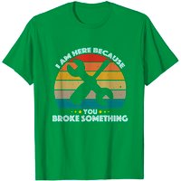 T-shirt Vintage I Am Here Because You Broke Something pour hommes — T-shirts pour hommes