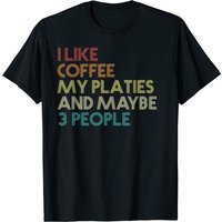 T-shirt Vintage I Like Coffee My Platies Et Peut-être 3 Personnes