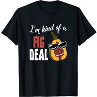 Fig Gift I'm Kind Of A Fig Deal Big Dill Fig Week T Shirt pour hommes