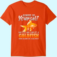 Soyez Vous-Même, À Moins Que Vous Puissiez Être Un Poisson Rouge T-Shirt — T-shirts pour hommes