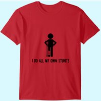 T-Shirt I Do All My Own Stunts pour Hommes