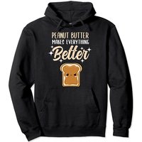 Peanut Butter Makes Everything Better Pullover Hoodie — Mens Hoodies