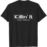 T-shirt Citations Motivantes Killin' It Every Damn Day pour Hommes — T-shirts pour hommes