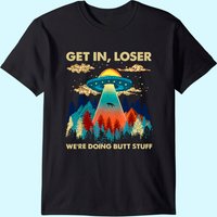 Get In Loser Alien UFO T-Shirt for Men