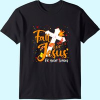 Fall For Jesus He Never Leaves Canada Maples T-Shirt for Men