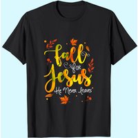 Fall For God He Never Leaves T-Shirt for Men