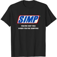 T-Shirt Simp Meme You're Not You When You're Simping pour Hommes — T-shirts pour hommes