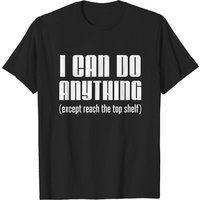 T-shirt pour hommes "Je peux tout faire sauf atteindre l'étagère du haut — T-shirts pour hommes