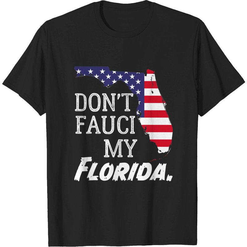 Don't Fauci My Florida Men's T-Shirt with Flag and Map — Mens T Shirts