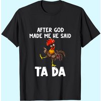 Après que Dieu m'ait créé, il a dit Ta Da T-shirt de fermier de poules — T-shirts pour hommes