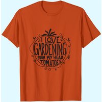 T-Shirt I Love Gardening From My Head Tomatoes pour Hommes — T-shirts pour hommes