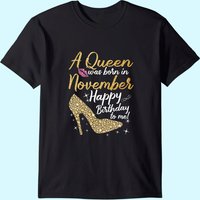 Queens Are Born In November Birthday T-Shirt for Men