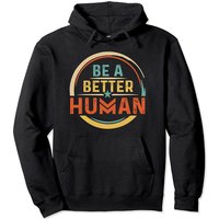 Let's Be A Better Human Pullover Hoodie — Mens Hoodies