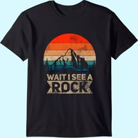 T-shirt Idée Géologue "Wait I See A Rock" pour Hommes — T-shirts pour hommes