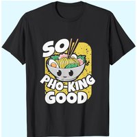 So Pho-King Good Gift for Pho Lover Men's T-Shirt