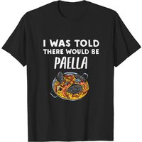 I Was Told There Would Be Paella Men's T-Shirt